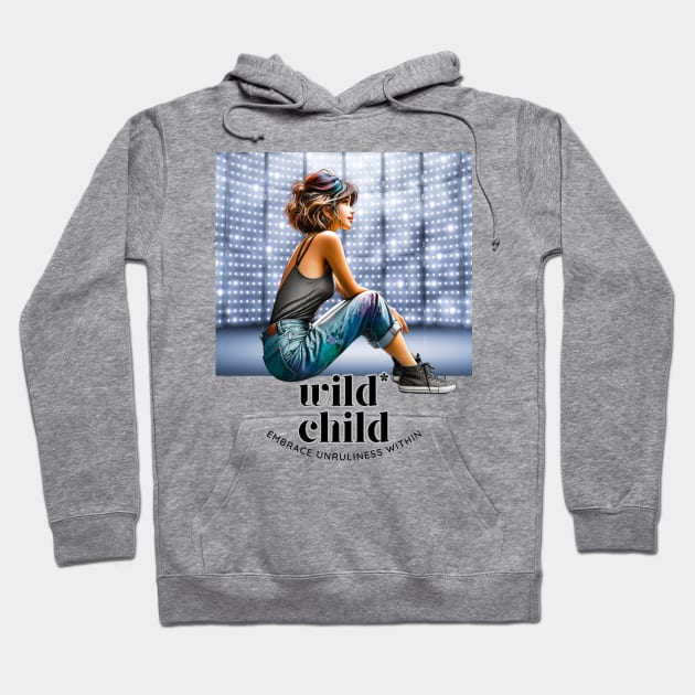 Wild Child, embrace unruliness within (girl in jeans) Hoodie by PersianFMts